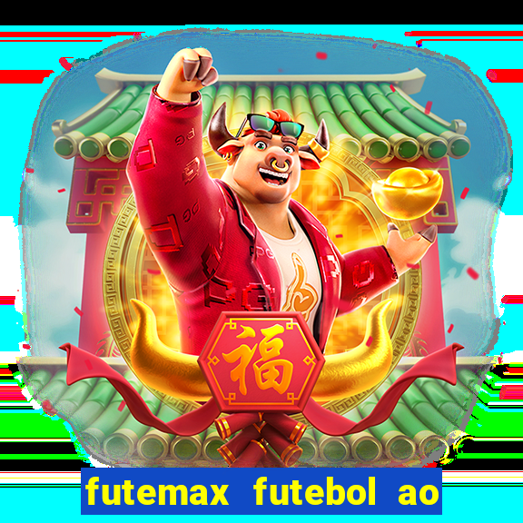 futemax futebol ao vivo atualizado